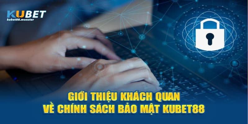 Chính sách bảo mật Kubet88 cho game thủ