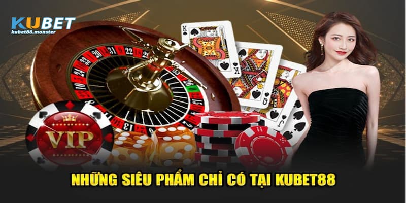 Siêu phẩm cá cược chỉ có tại Kubet88 