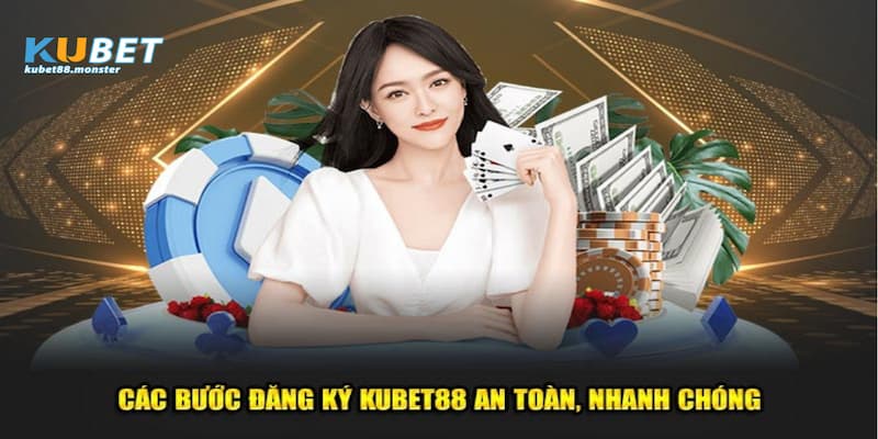 Các bước thực hiện đăng ký Kubet88 an toàn và đơn giản nhất