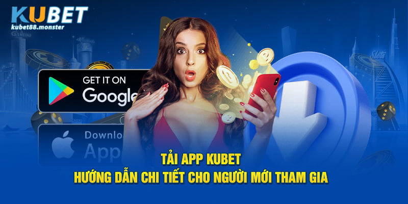 Hướng dẫn tải app kubet88 đối với hệ điều hành Android